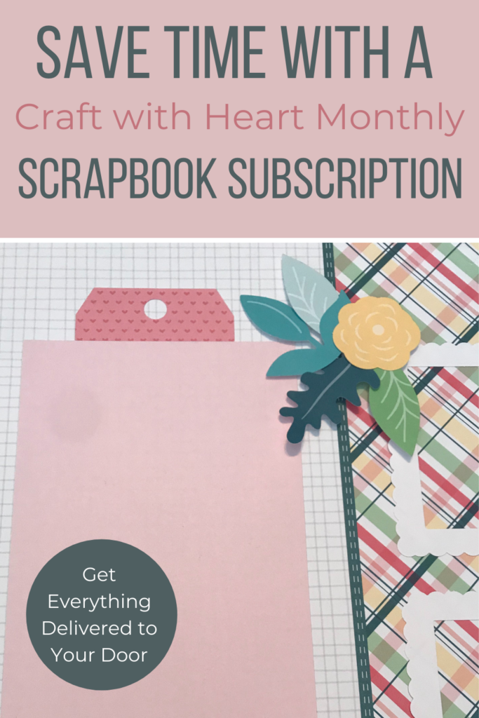 Save Time with a Craft with Heart Monthly Scrapbook Subscription