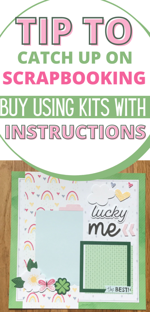 Tip to Catch up on scrapbooking by using kits with instructions