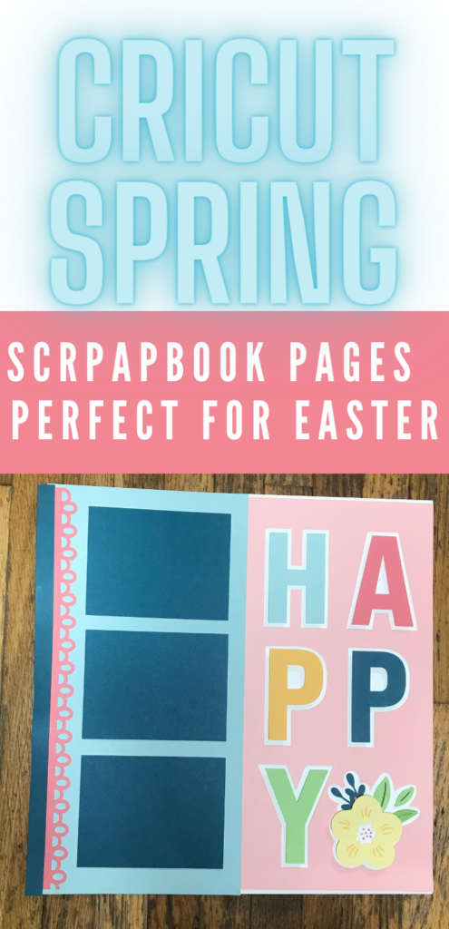 Cricut Spring Scrapbook Pages