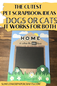 The Cutest Pet Scrapbook Ideas - Sunflower Paper Crafts