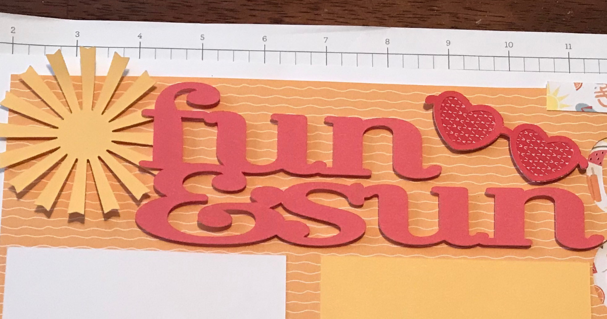 Adding the fun and sun title and sunglasses image for ideas for Cricut summer scrapbooking