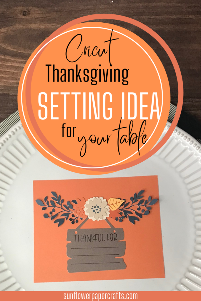 Cricut Thanksgiving Table Setting Idea | Thankful Card - Sunflower ...