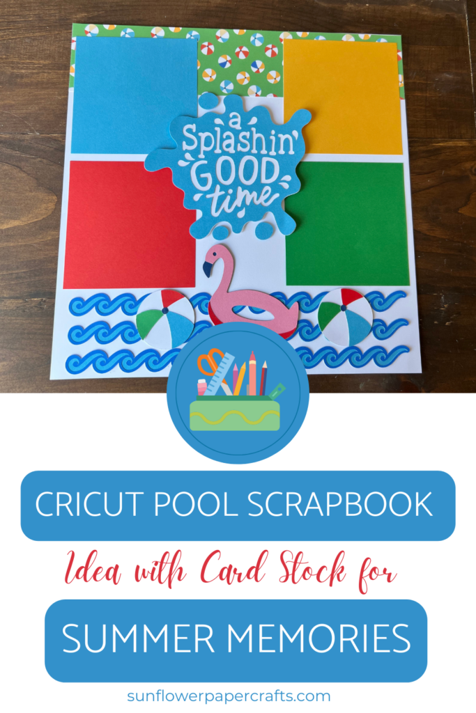 Cricut Pool Scrapbook Idea to Make the Best Layout for Summer Memories -  Sunflower Paper Crafts